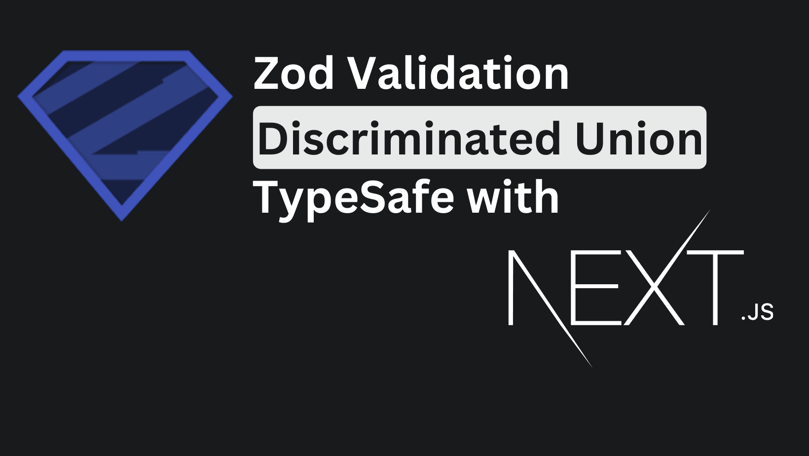 Zod validation with Discriminated Union